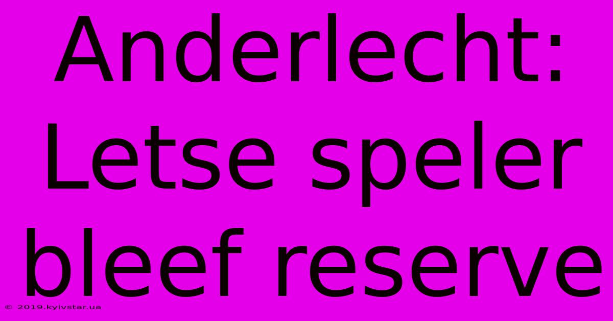 Anderlecht: Letse Speler Bleef Reserve