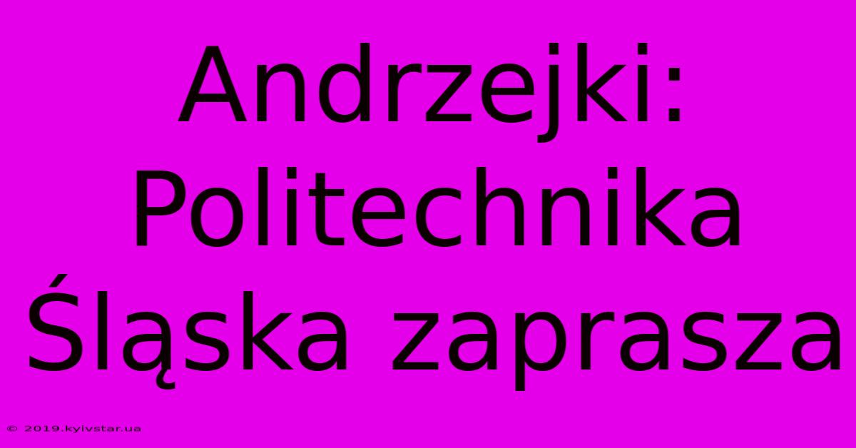 Andrzejki: Politechnika Śląska Zaprasza