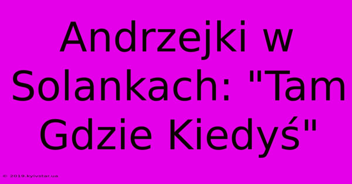 Andrzejki W Solankach: 