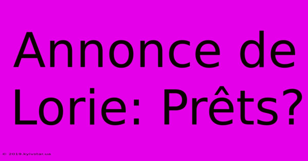 Annonce De Lorie: Prêts?