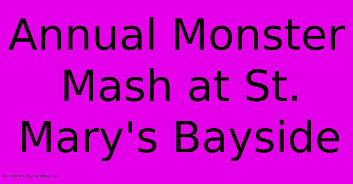 Annual Monster Mash At St. Mary's Bayside