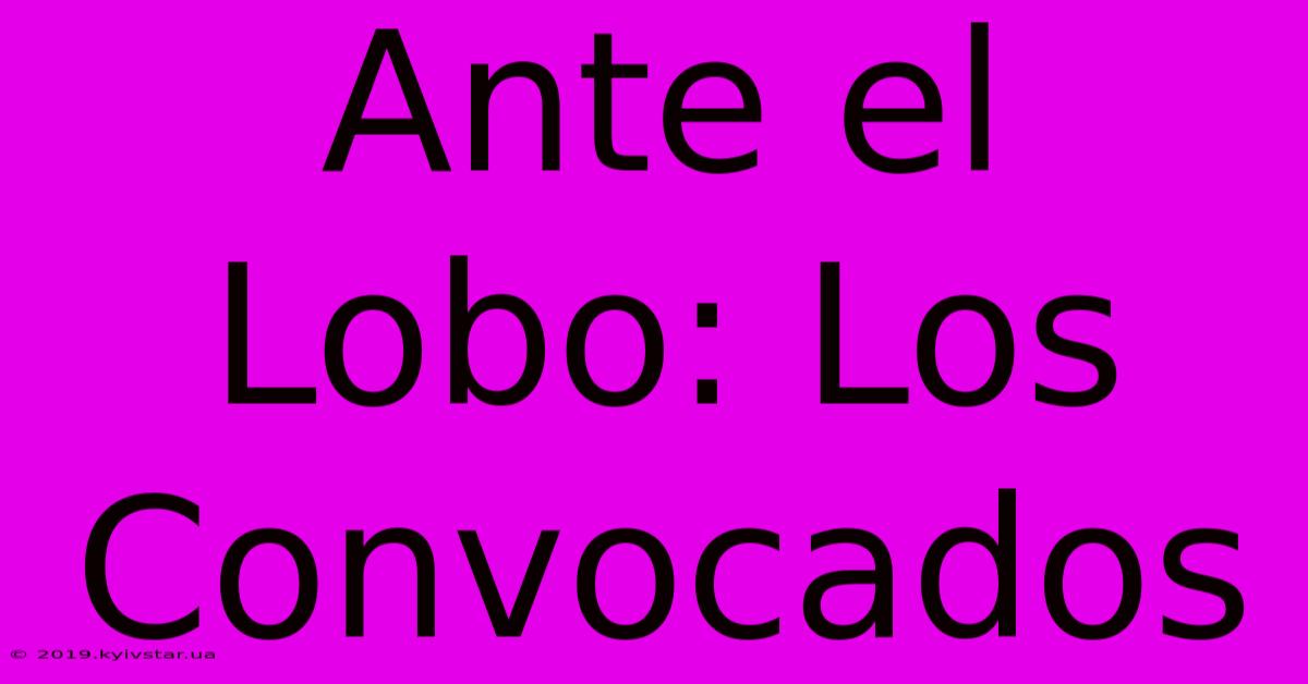 Ante El Lobo: Los Convocados