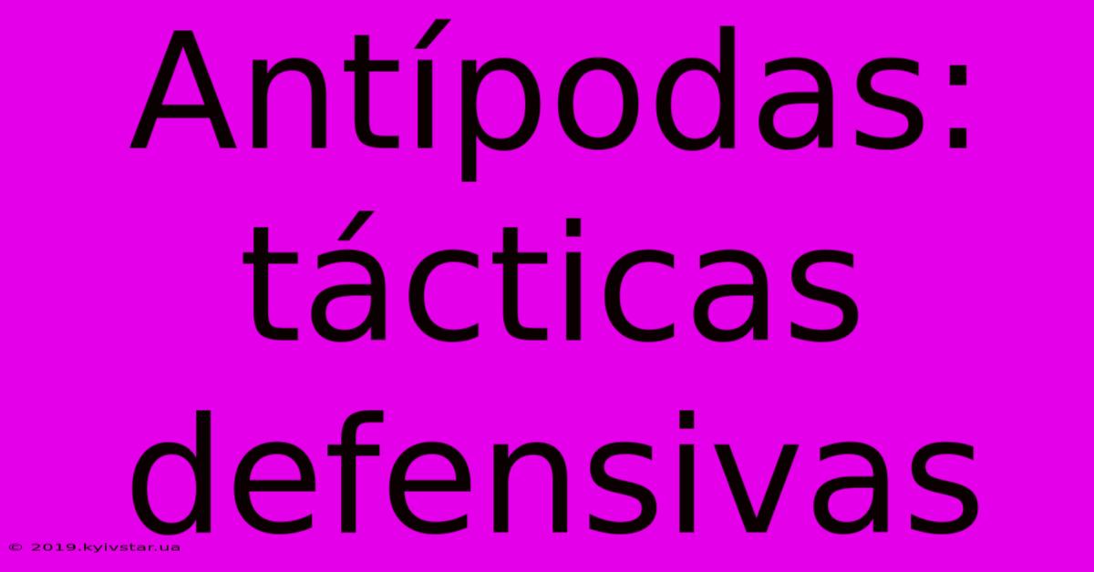 Antípodas: Tácticas Defensivas