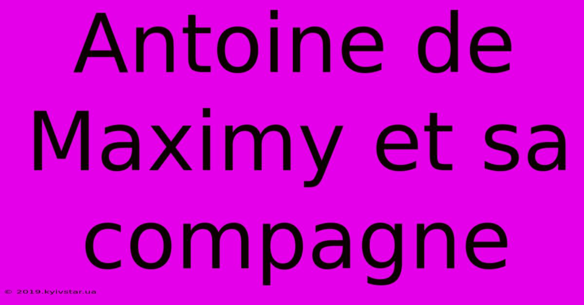 Antoine De Maximy Et Sa Compagne