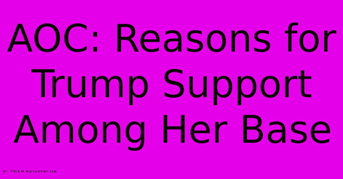 AOC: Reasons For Trump Support Among Her Base 