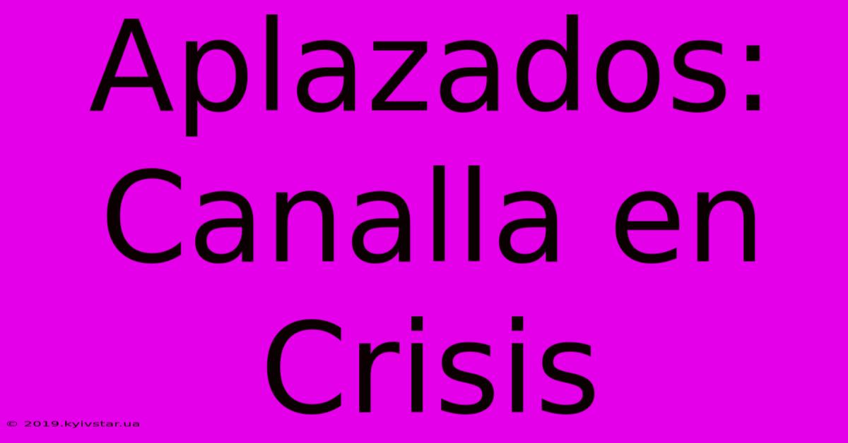 Aplazados: Canalla En Crisis 