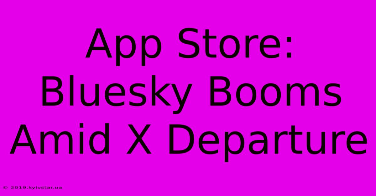 App Store: Bluesky Booms Amid X Departure 