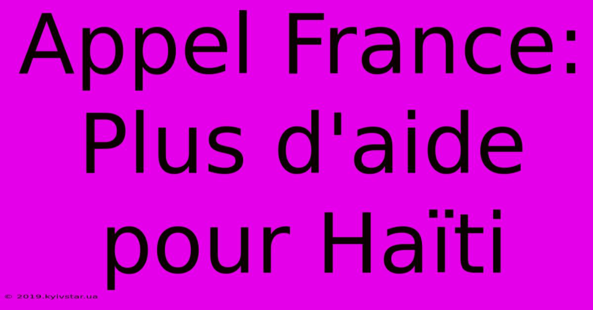 Appel France: Plus D'aide Pour Haïti