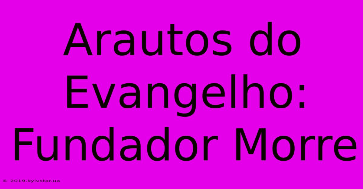 Arautos Do Evangelho: Fundador Morre