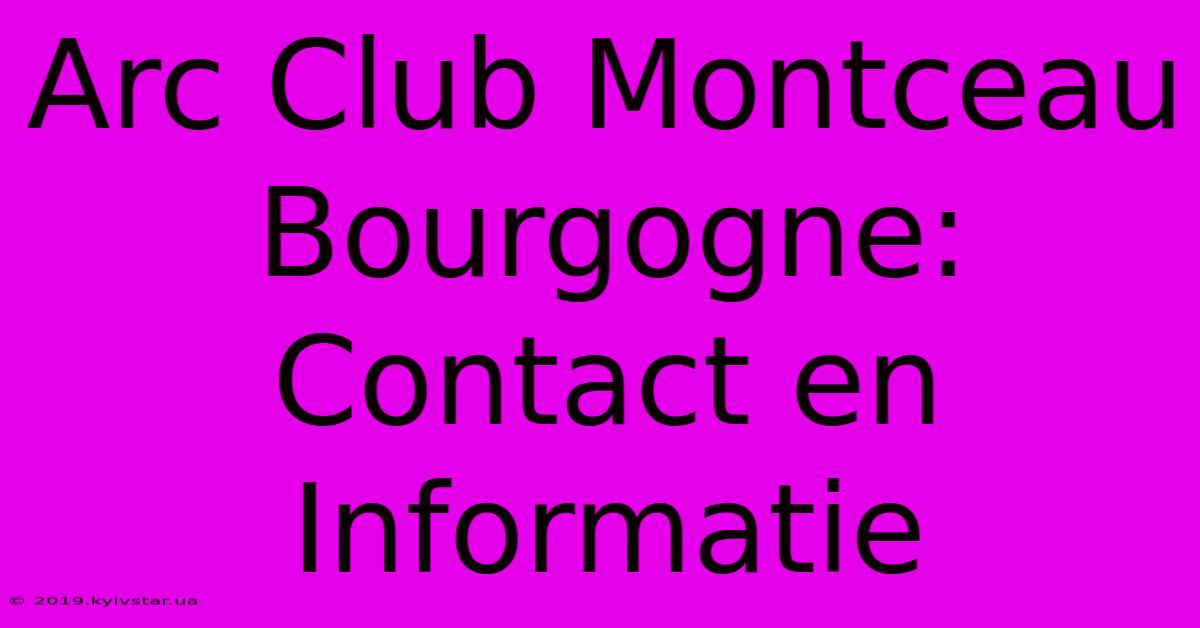 Arc Club Montceau Bourgogne: Contact En Informatie 