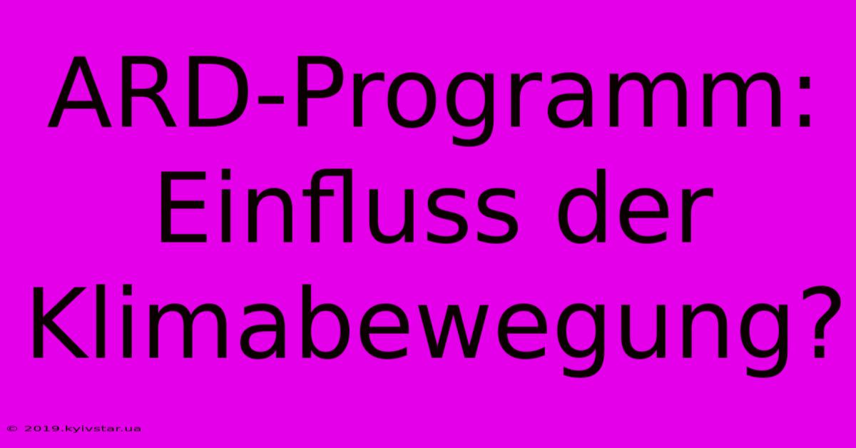 ARD-Programm: Einfluss Der Klimabewegung?