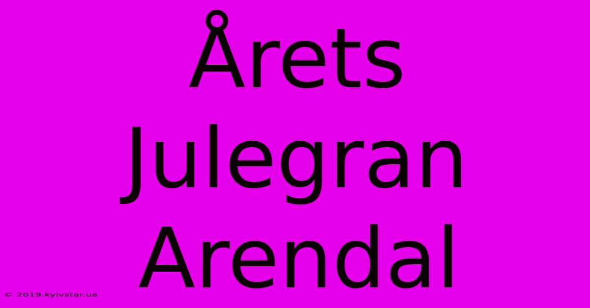 Årets Julegran Arendal