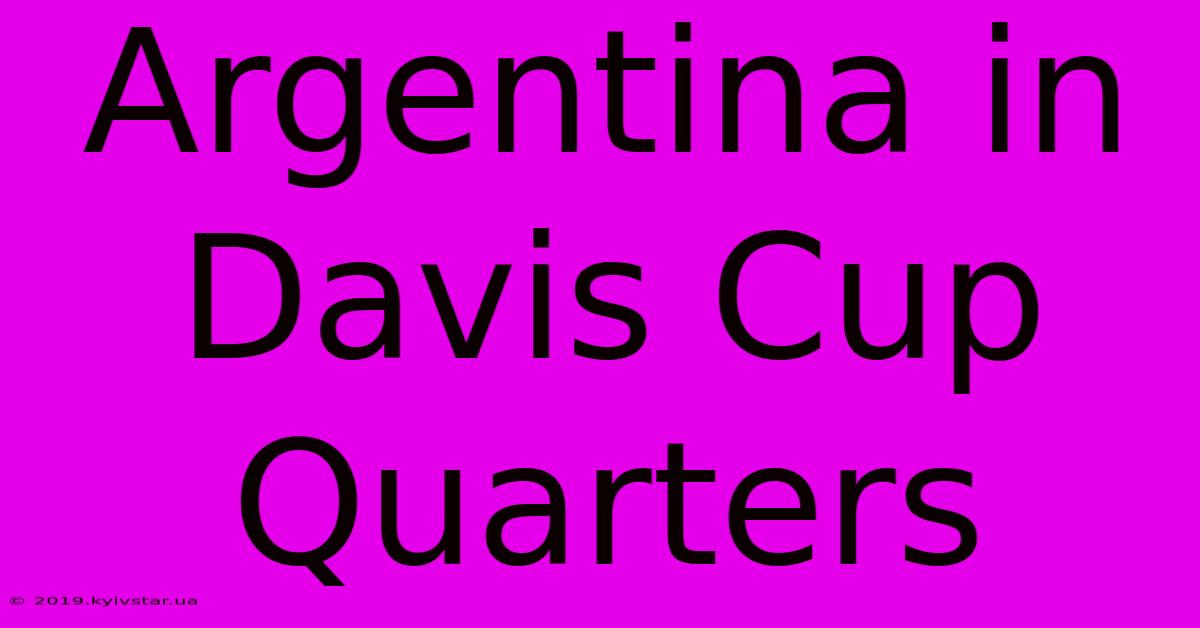 Argentina In Davis Cup Quarters