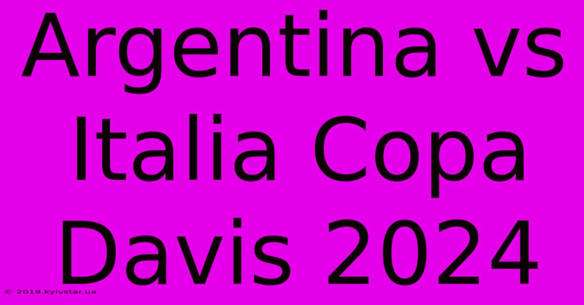 Argentina Vs Italia Copa Davis 2024