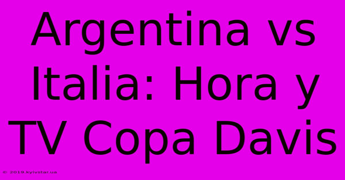 Argentina Vs Italia: Hora Y TV Copa Davis