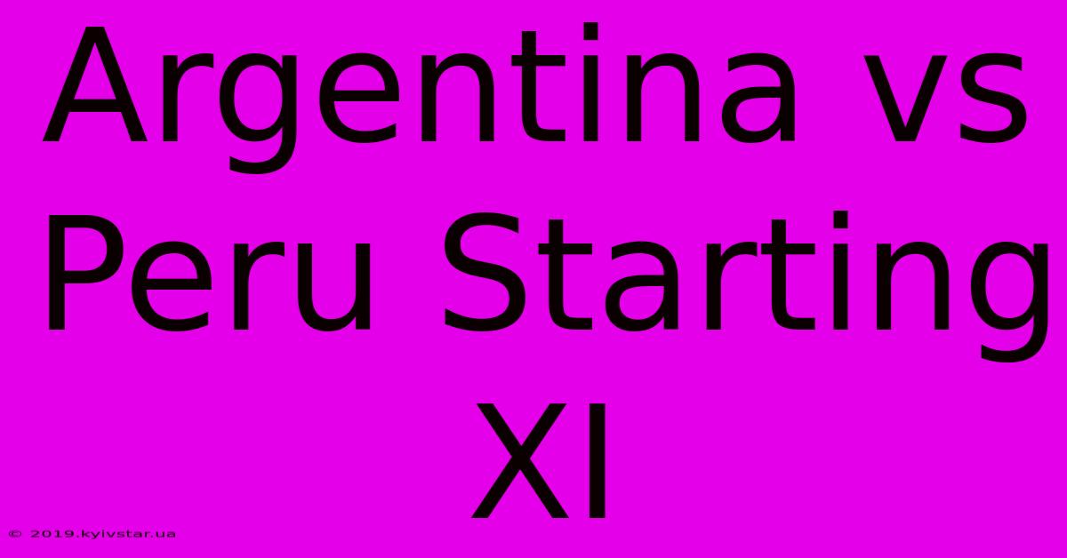 Argentina Vs Peru Starting XI