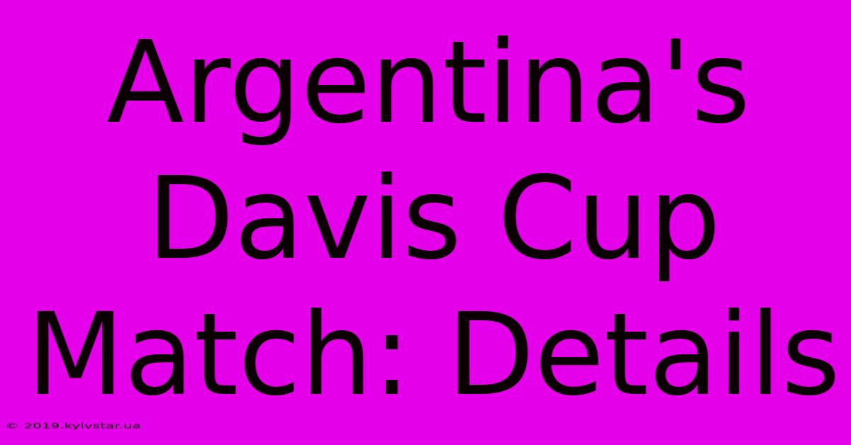 Argentina's Davis Cup Match: Details