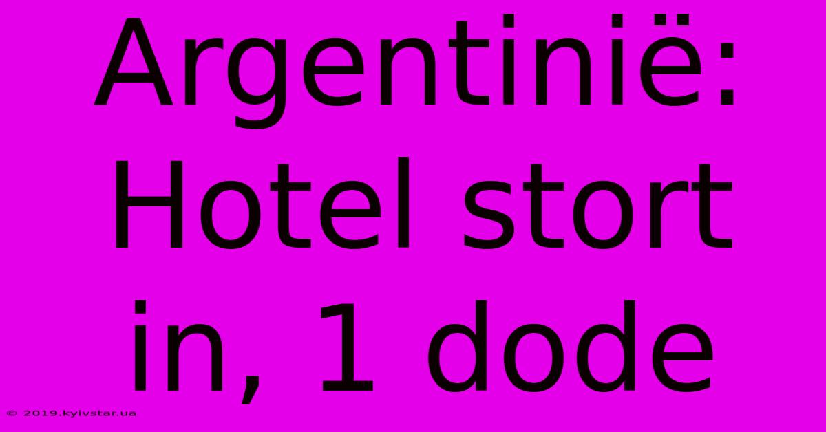 Argentinië: Hotel Stort In, 1 Dode