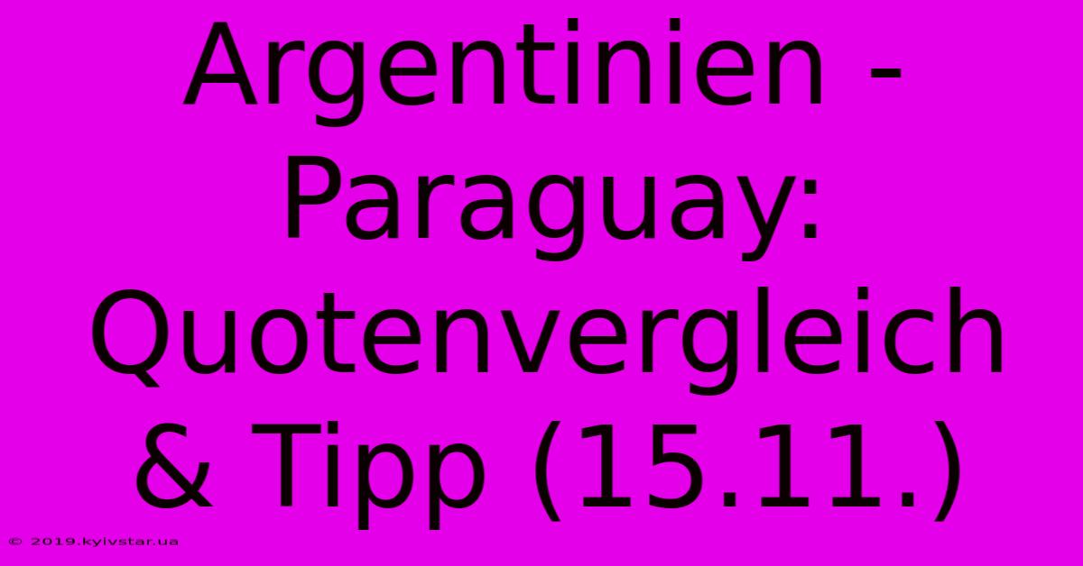 Argentinien - Paraguay: Quotenvergleich & Tipp (15.11.) 