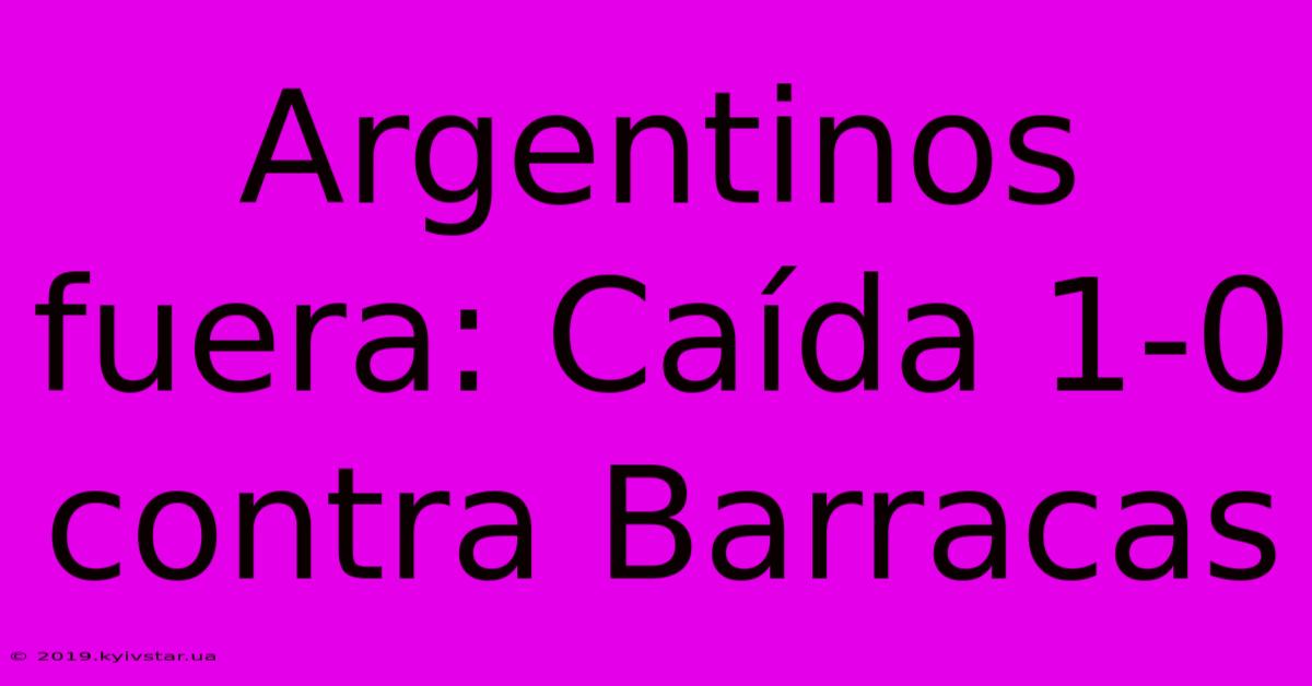 Argentinos Fuera: Caída 1-0 Contra Barracas