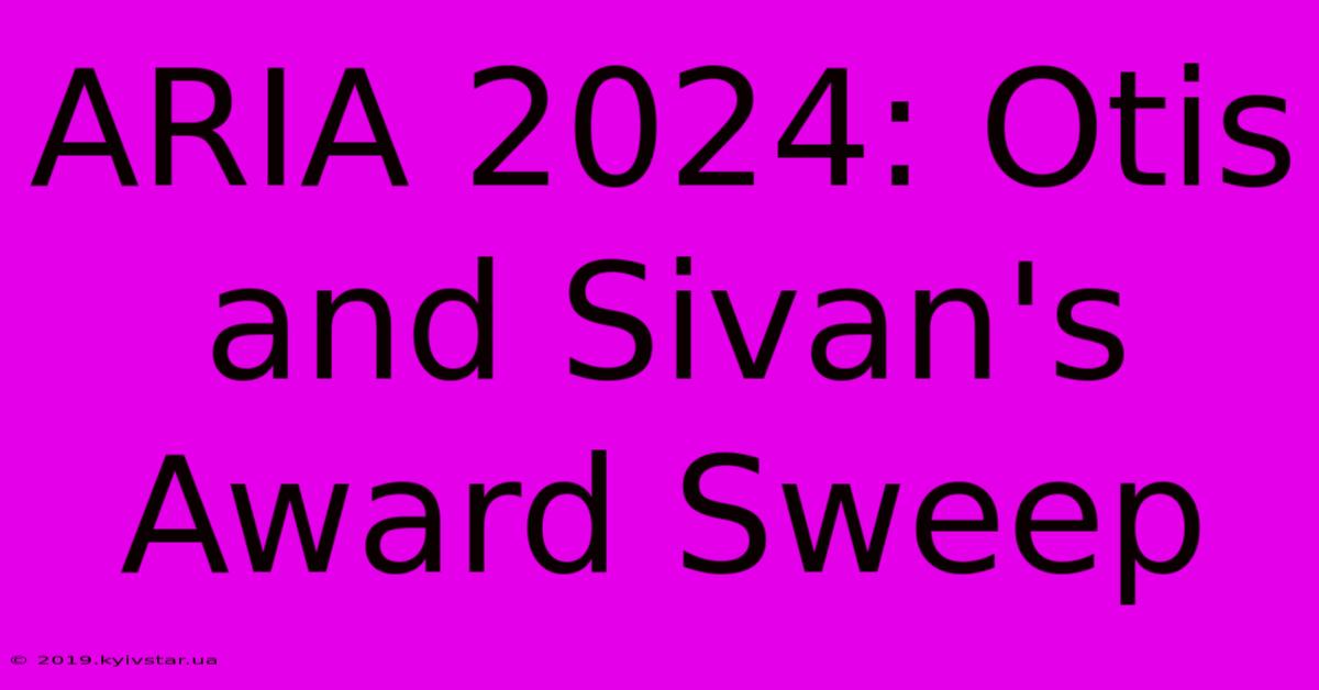 ARIA 2024: Otis And Sivan's Award Sweep