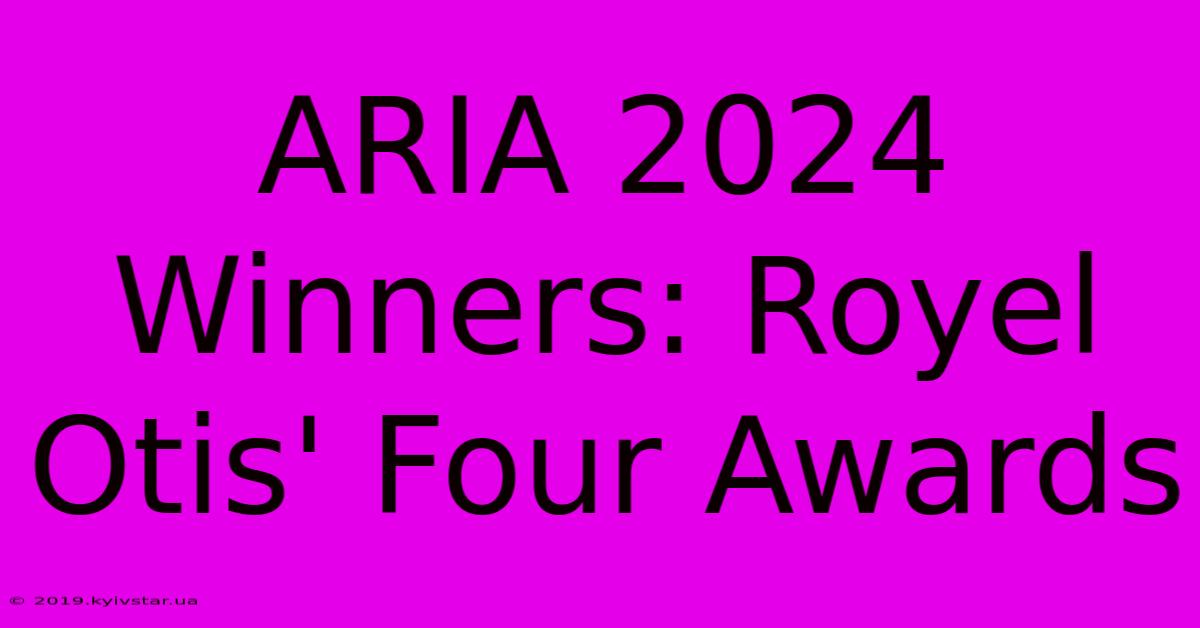 ARIA 2024 Winners: Royel Otis' Four Awards