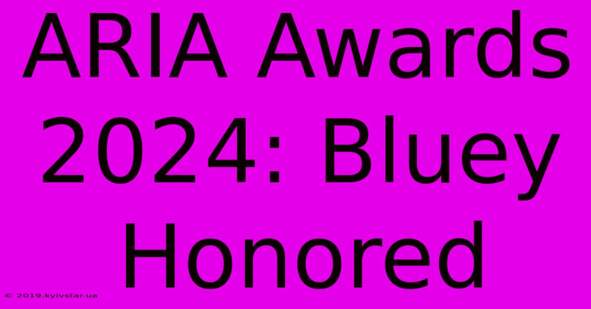 ARIA Awards 2024: Bluey Honored