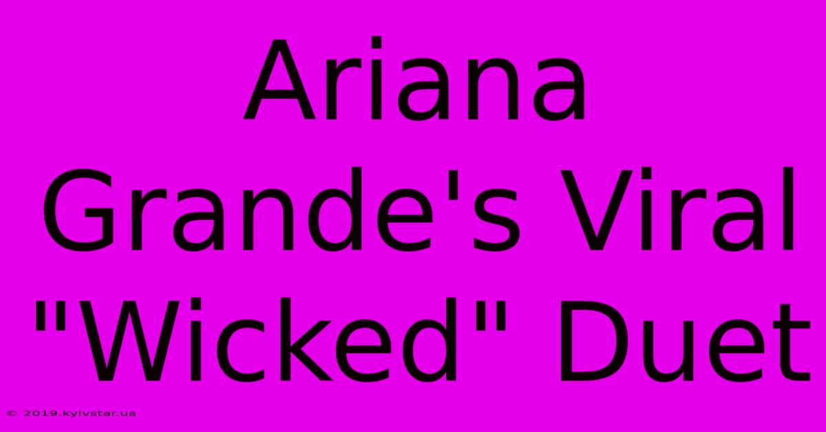 Ariana Grande's Viral 