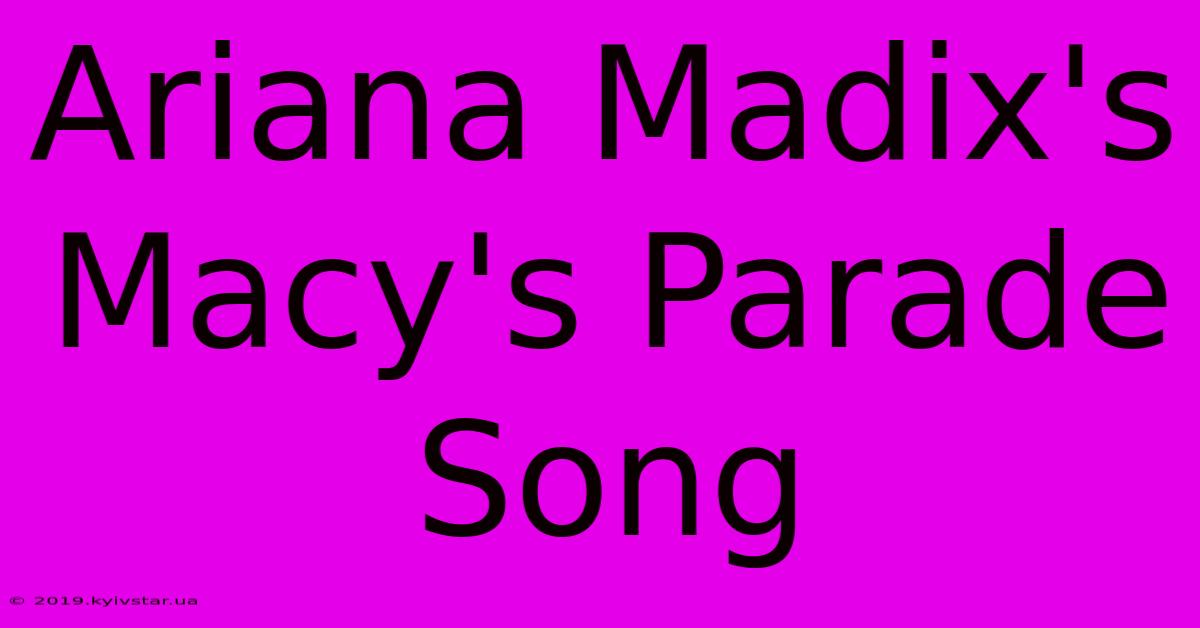 Ariana Madix's Macy's Parade Song