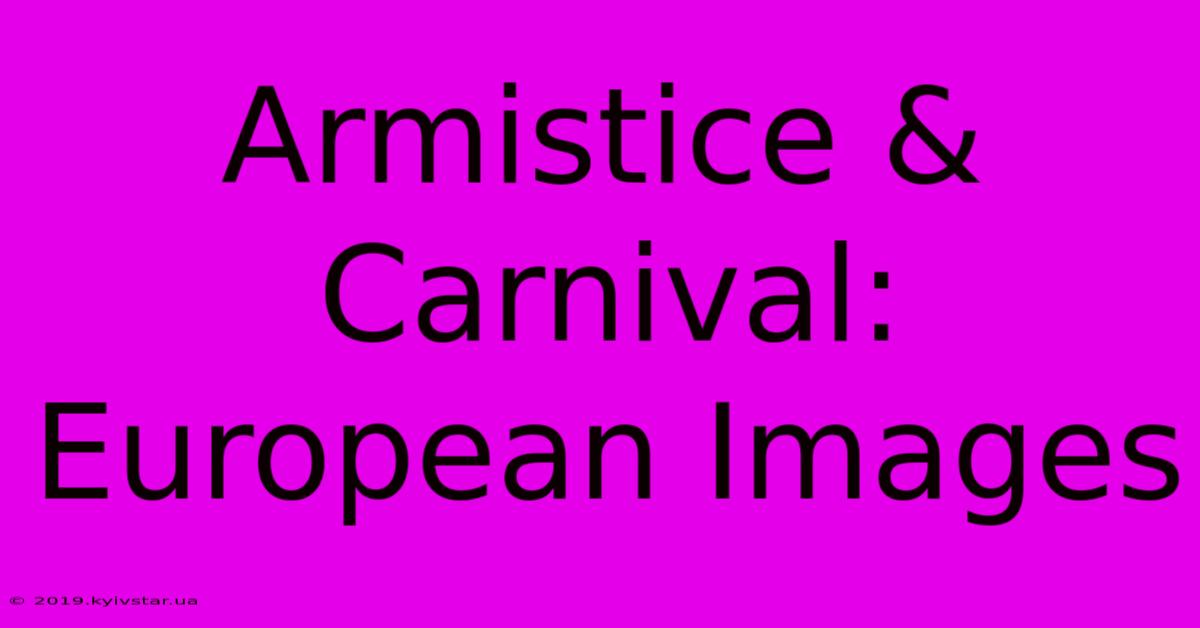 Armistice & Carnival: European Images 