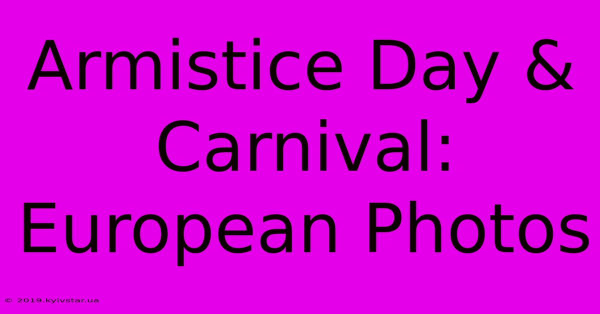 Armistice Day & Carnival: European Photos