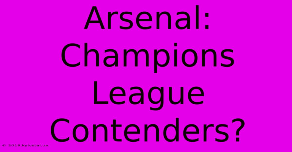 Arsenal: Champions League Contenders?