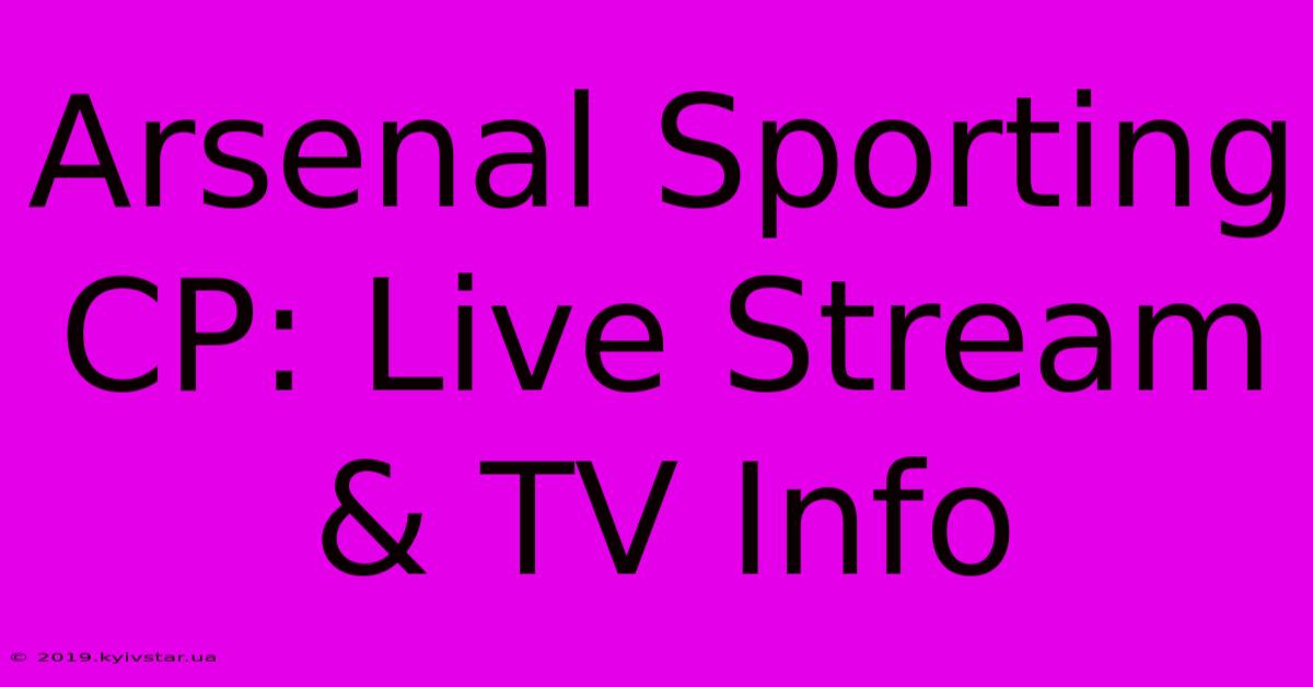 Arsenal Sporting CP: Live Stream & TV Info