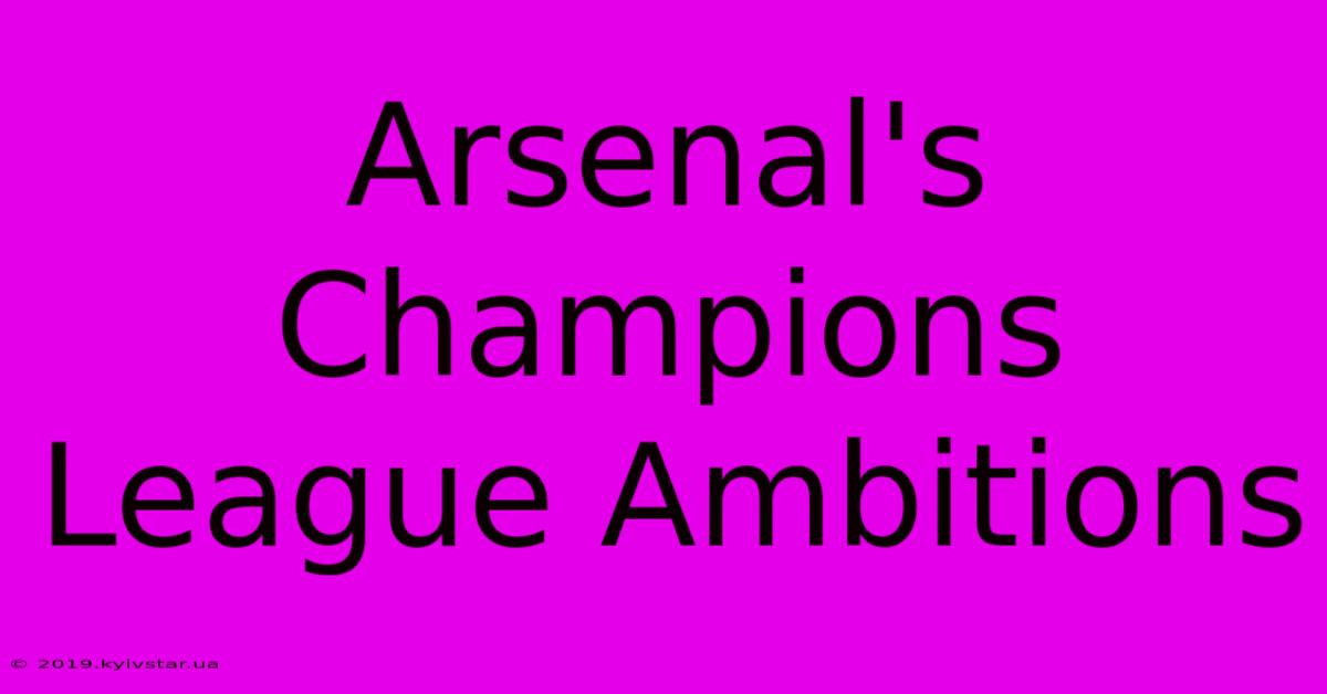 Arsenal's Champions League Ambitions