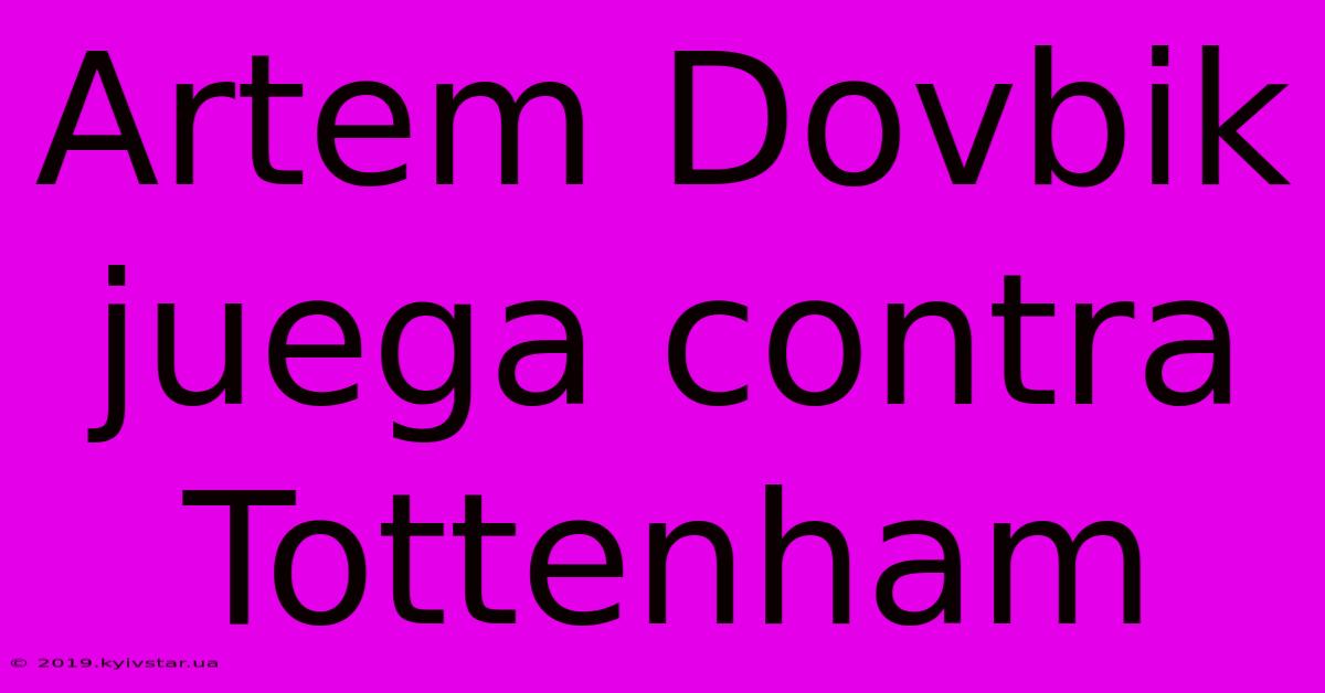 Artem Dovbik Juega Contra Tottenham