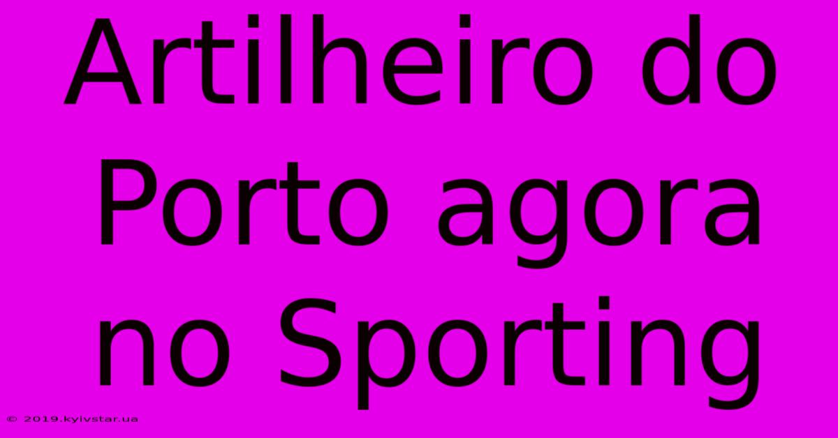 Artilheiro Do Porto Agora No Sporting