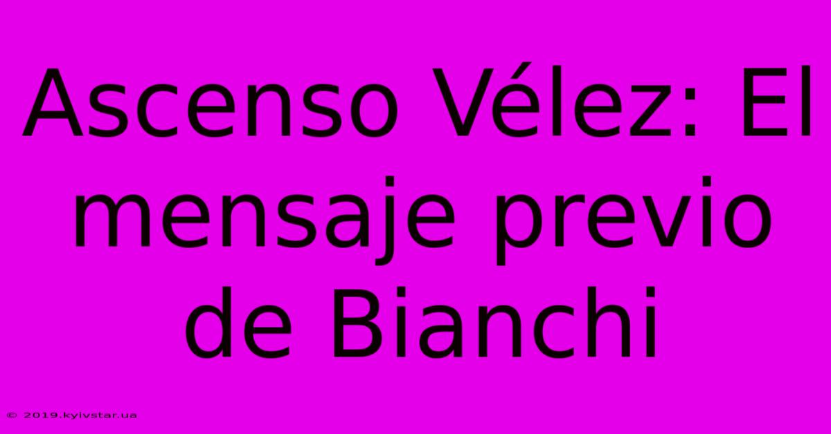 Ascenso Vélez: El Mensaje Previo De Bianchi