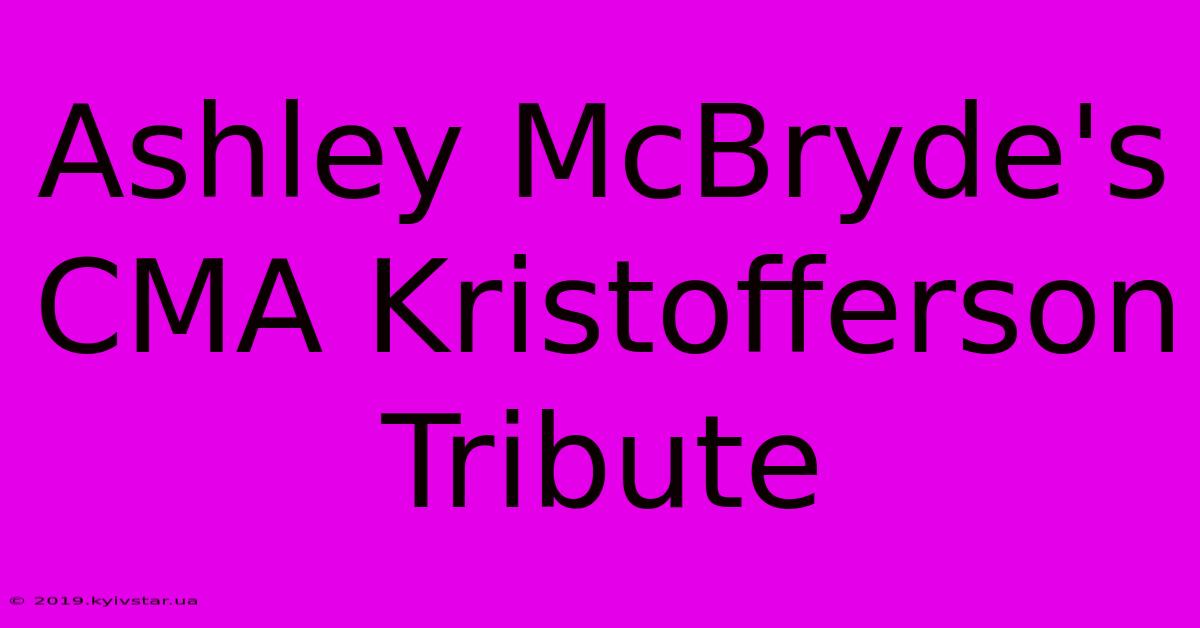 Ashley McBryde's CMA Kristofferson Tribute