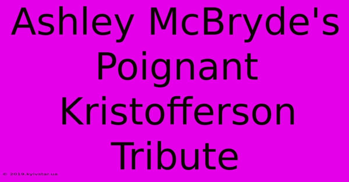 Ashley McBryde's Poignant Kristofferson Tribute