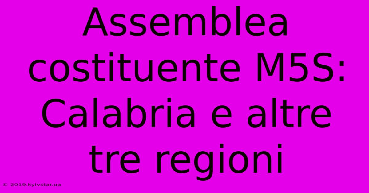 Assemblea Costituente M5S: Calabria E Altre Tre Regioni 