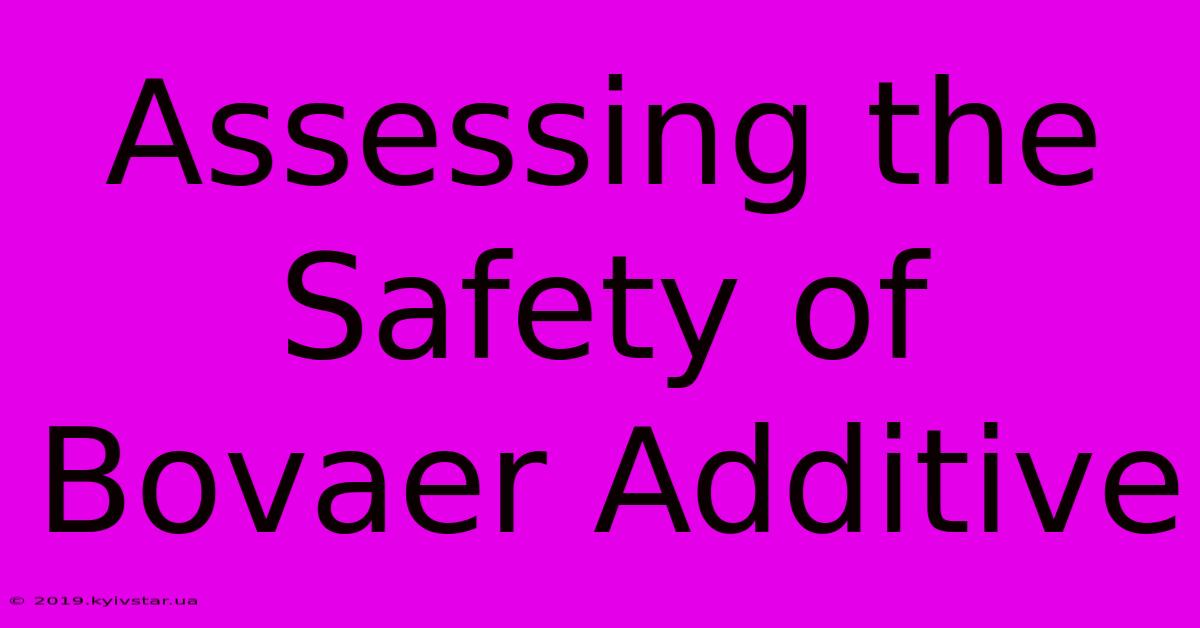 Assessing The Safety Of Bovaer Additive