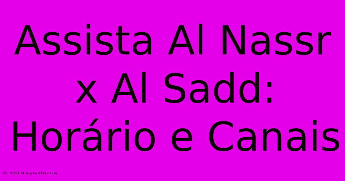 Assista Al Nassr X Al Sadd: Horário E Canais