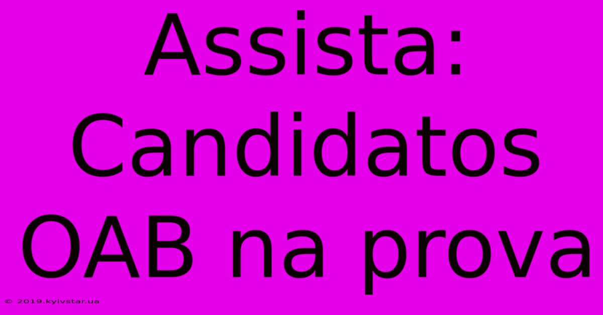 Assista: Candidatos OAB Na Prova