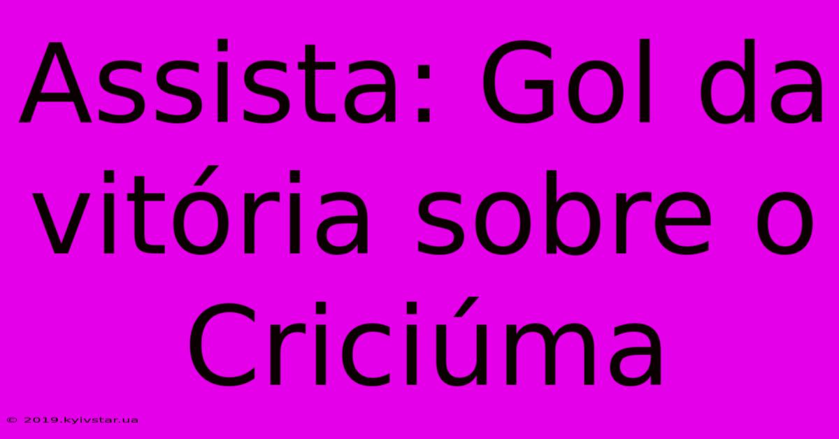 Assista: Gol Da Vitória Sobre O Criciúma