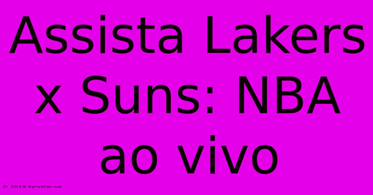 Assista Lakers X Suns: NBA Ao Vivo