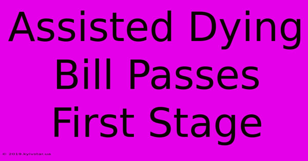 Assisted Dying Bill Passes First Stage