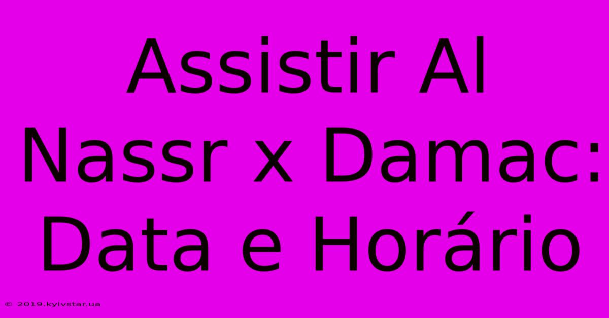 Assistir Al Nassr X Damac: Data E Horário