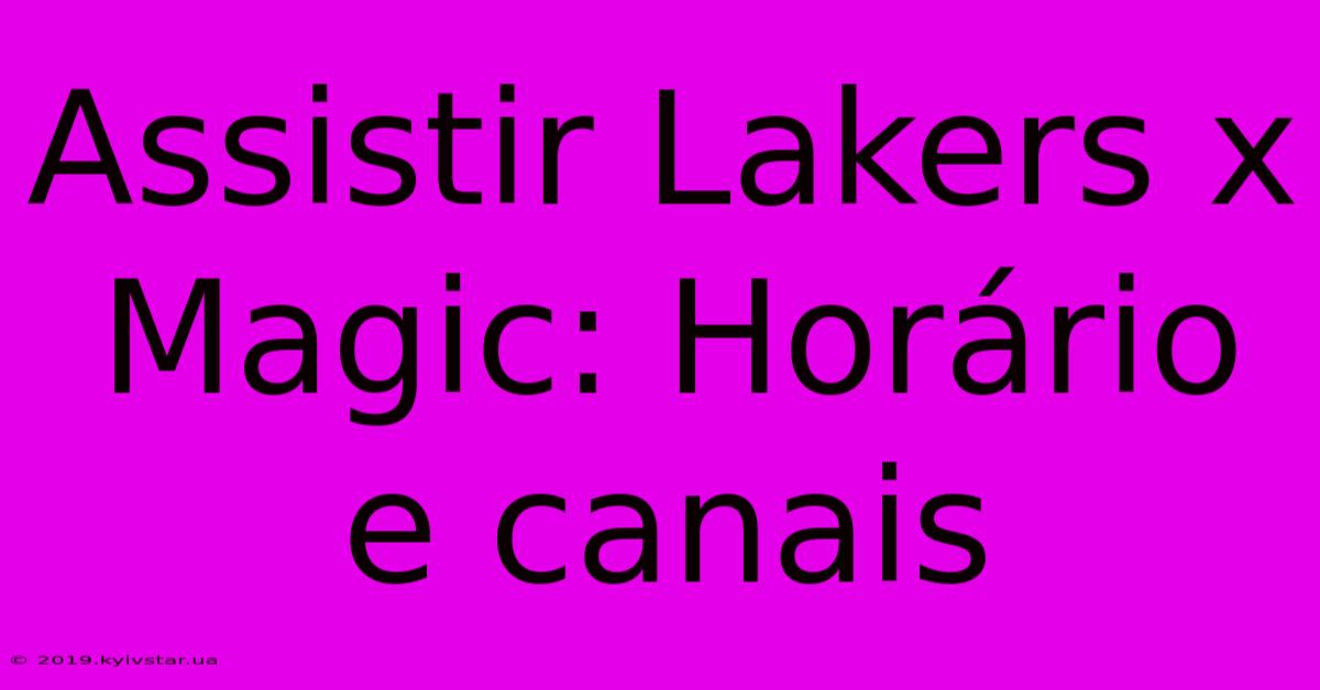 Assistir Lakers X Magic: Horário E Canais