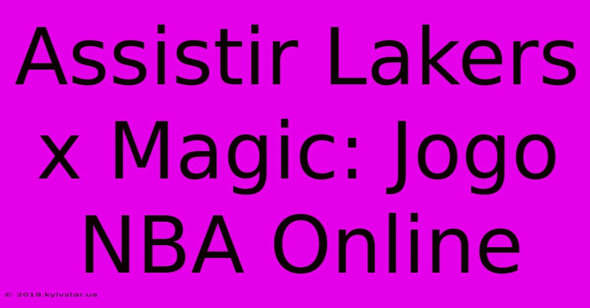 Assistir Lakers X Magic: Jogo NBA Online