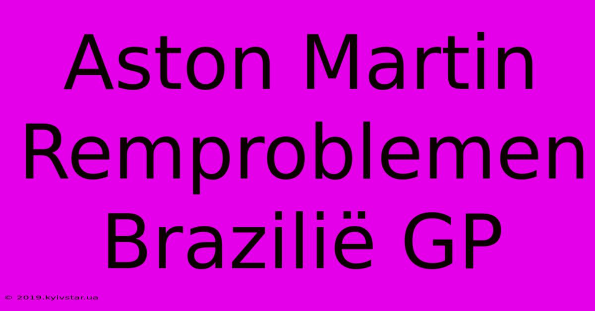 Aston Martin Remproblemen Brazilië GP